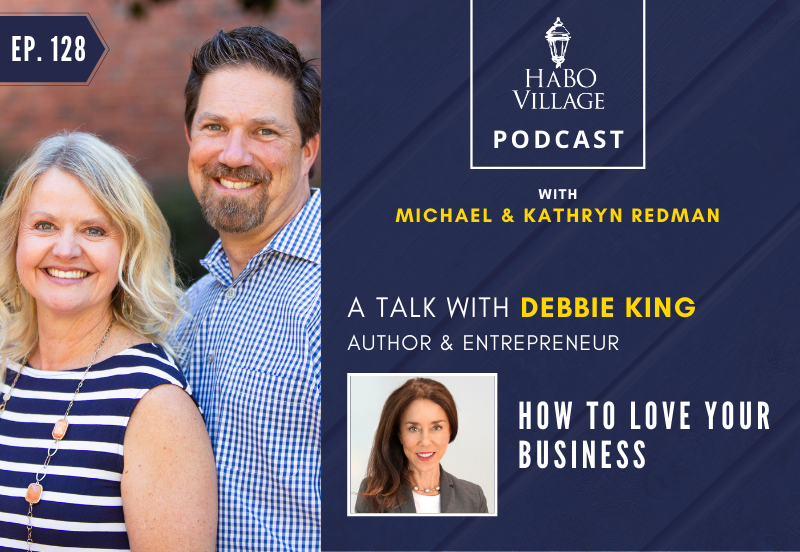 How to Love Your Business - With Guest, Debbie King [Podcast]
